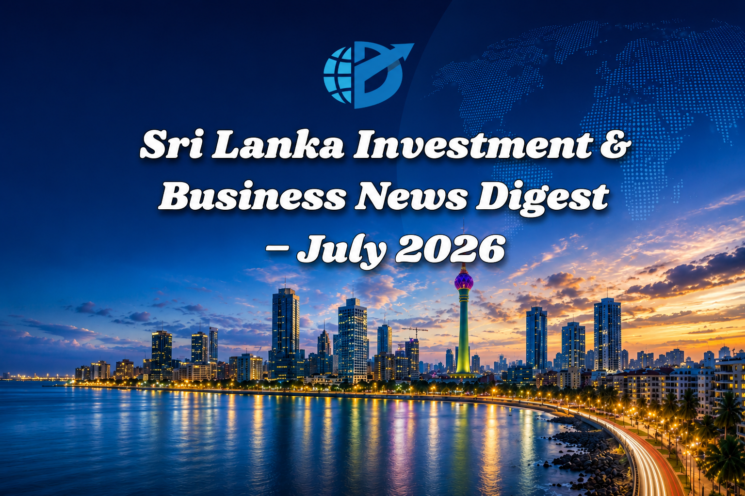 Cover of the Sri Lanka Investment & Business News Digest – July 2026 by DPR Investment Consultants, featuring the latest investment, economic, tourism, technology and tax updates in Sri Lanka.